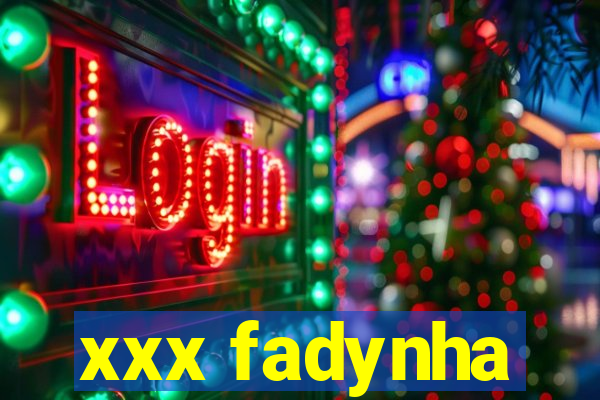 xxx fadynha